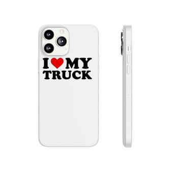 I Love My Truck Funny Red Heart Truck I Heart My Truck Phonecase iPhone | Mazezy
