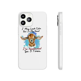 I May Look Calm But In My Head I've Headbutted Goat Phonecase iPhone | Mazezy
