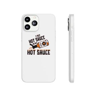 I Put Hot Sauce On My Hot Sauce Phonecase iPhone | Mazezy