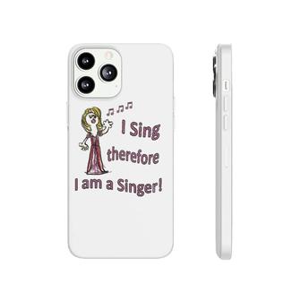 I Sing Therefore I Am A Singer Graphic Tee Phonecase iPhone | Mazezy
