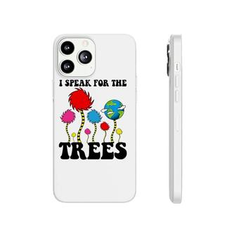 I Speak For Trees Earth Day 2022 Save Earth Inspiration Phonecase iPhone | Mazezy