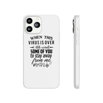 I Still Want Some Of You To Stay Away From Me Dsp Life Phonecase iPhone | Mazezy