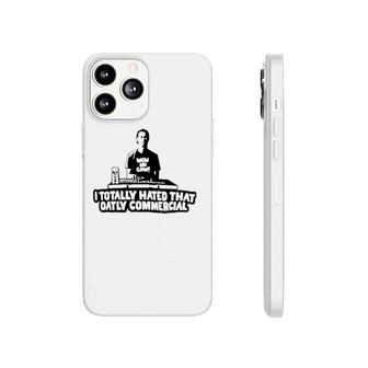 I Totally Hated That Oatly Commercial Phonecase iPhone | Mazezy