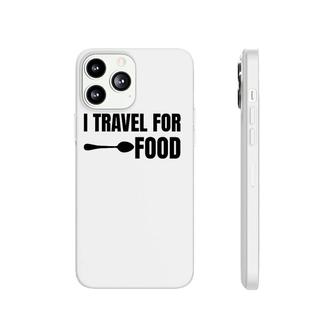 I Travel For Food Funny Slogan Adventure Lover Quote Phonecase iPhone | Mazezy