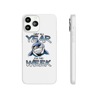 I Wait All Year For This Week Cool Shark Phonecase iPhone | Mazezy