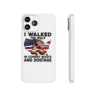 I Walked The Walk In Combat Boots And Dogtags Phonecase iPhone | Mazezy