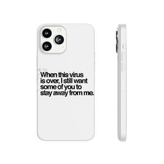 I Want Some Of You To Stay Away From Me Phonecase iPhone | Mazezy