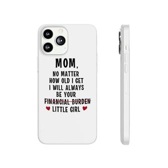 I Will Always Be Your Financial Burden Phonecase iPhone | Mazezy