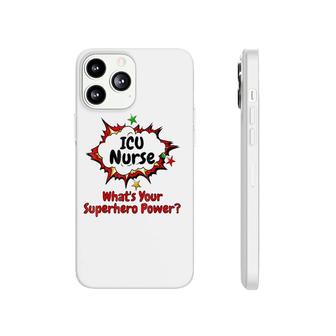 Icu Nurse What's Your Superhero Power Nursing Phonecase iPhone | Mazezy