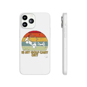 If My Golf Cart Ok Phonecase iPhone | Mazezy