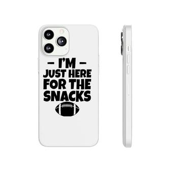 I'm Just Here For The Snacks Sports Team Play Lover Gift Phonecase iPhone | Mazezy