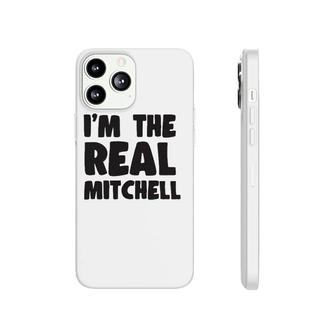 I'm The Real Mitchell Gift Phonecase iPhone | Mazezy