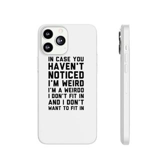 Im Weird Im A Weirdo Phonecase iPhone | Mazezy