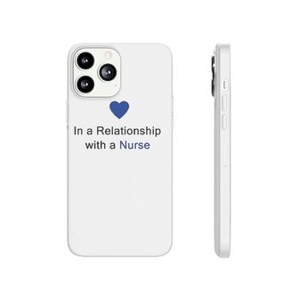 In A Relationship With A Nurse - Funny Status Update Phonecase iPhone | Mazezy