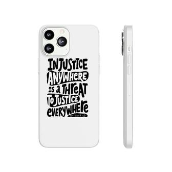 Injustice Anywhere Is A Threat To The Justice Everywhere Phonecase iPhone | Mazezy