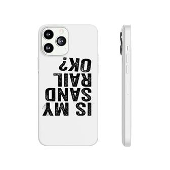Is My Sandrail Ok Driver Rider Sand Rail Off Road Phonecase iPhone | Mazezy