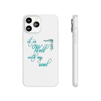 It Is Well With My Soul Christian Theme Phonecase iPhone | Mazezy