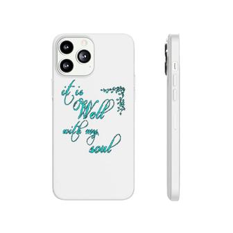 It Is Well With My Soul Phonecase iPhone | Mazezy