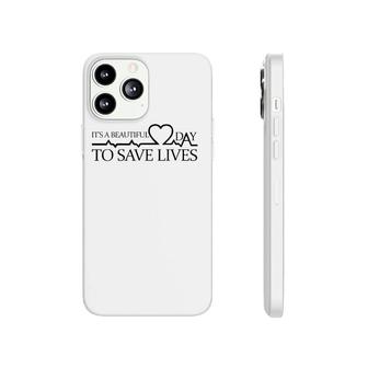 It's A Beautiful Day To Save Lives Doctor Nurse Rn Gift Phonecase iPhone | Mazezy