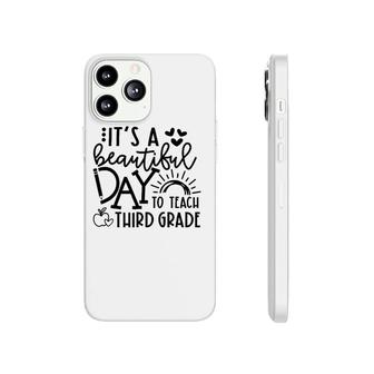 It's A Beautiful Day To Teach Third Grade Teacher Gift Phonecase iPhone | Mazezy