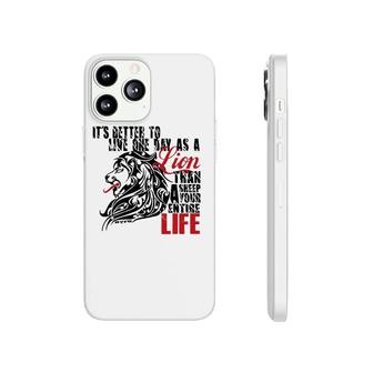 It's Better To Live One Day As A Lion Than A Sheep Phonecase iPhone | Mazezy