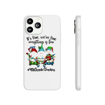 It's Fine We're Fine Everything Is Fine Gnome Teacher Lover Phonecase iPhone | Mazezy