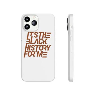 It's The Black History For Me African Pride Bhm Phonecase iPhone | Mazezy