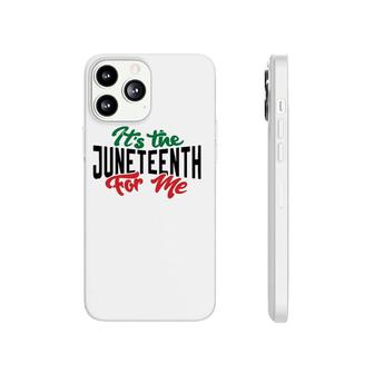It's The Juneteenth For Me Phonecase iPhone | Mazezy