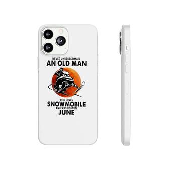 June Birthday Gift Never Underestimate An Old Man Who Loves Snowmobile And Was Born In June Phonecase iPhone | Mazezy