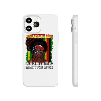 Juneteenth Day Freedom Flag Ancestors Not Free 1776 Melanin Phonecase iPhone | Mazezy