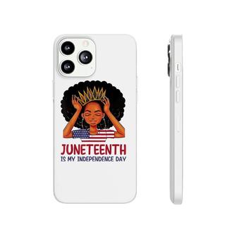 Juneteenth Is My Independence Day Black Queen American Flag Phonecase iPhone | Mazezy
