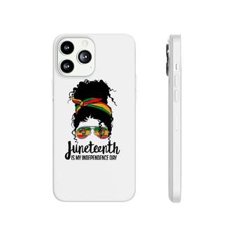 Juneteenth Is My Independence Day Freedom 1865 Afro Melanin Phonecase iPhone | Mazezy