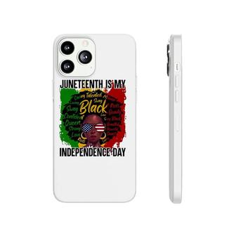 Juneteenth Is My Independence Day Juneteenth Freedom Day Phonecase iPhone | Mazezy
