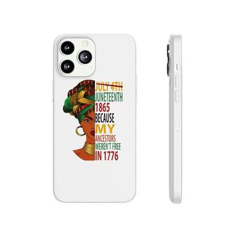 Juneteenth Women Because My Ancestors Weren't Free In 1776 Ver2 Phonecase iPhone | Mazezy