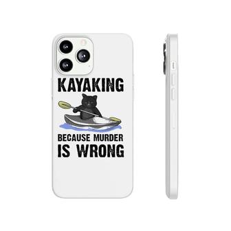 Kayaking Because Murder Is Wrong Tank Top Phonecase iPhone | Mazezy