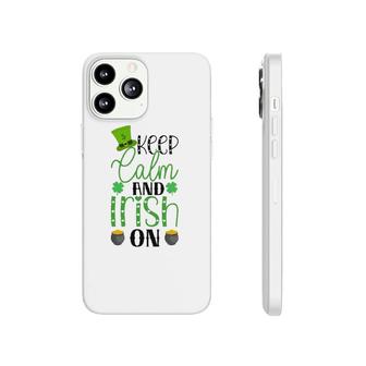 Keep Calm And Irish On Gift St Patrick's Day Phonecase iPhone | Mazezy