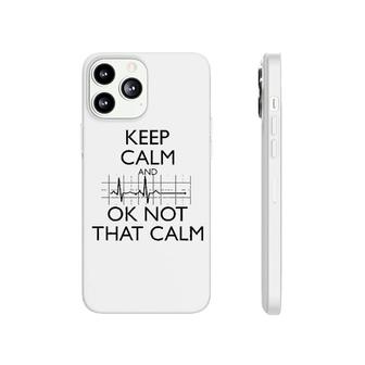 Keep Calm And Ok Not That Calm Funny Phonecase iPhone | Mazezy AU