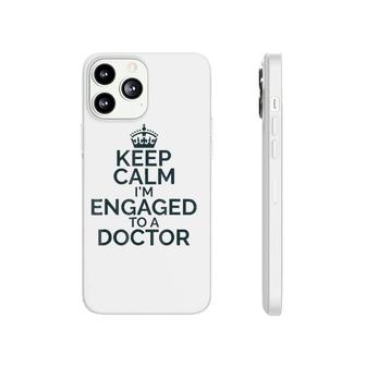 Keep Calm I'm Engaged To Doctor Phonecase iPhone | Mazezy