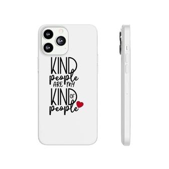 Kind People Are My Kind Of People Uplifting Message Phonecase iPhone