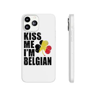 Kiss Me Im Belgian Irish St Patrick's Day Belgium Flag Phonecase iPhone | Mazezy