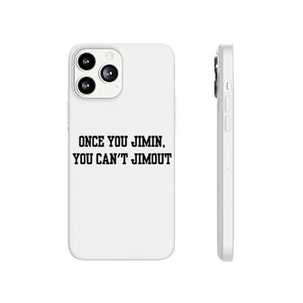 Kpop Once You Jimin You Cant Jimout Phonecase iPhone | Mazezy