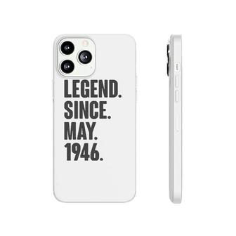 Legend Since May 1946 Birthday Gift For 75 Years Old Man Phonecase iPhone | Mazezy