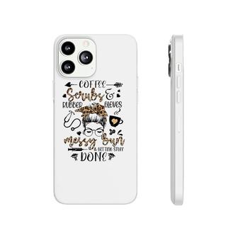 Leopard Nurse Messy Bun Getting Stuff Done Funny Nurse Life Phonecase iPhone | Mazezy