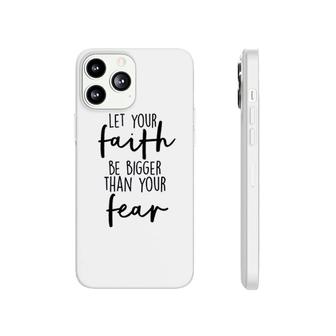 Let Your Faith Be Bigger Than Your Fear Phonecase iPhone | Mazezy