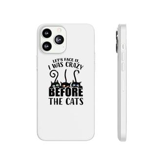 Lets Face It I Was Crazy Before The Cats Phonecase iPhone | Mazezy