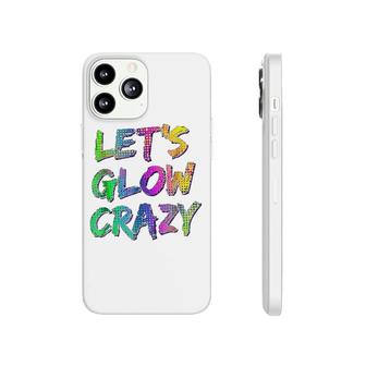 Lets Glow Crazy Neon Glow Dance Phonecase iPhone | Mazezy