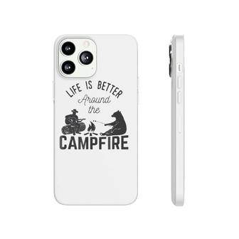 Life Is Better Around The Campfirefor Camping Phonecase iPhone | Mazezy