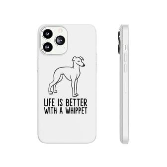 Life Is Better With A Whippet Phonecase iPhone | Mazezy