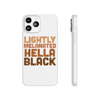 Lightly Melanated Hella Black Melanin African Pride Phonecase iPhone | Mazezy