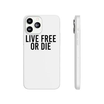 Live Free Or Die Funny New Hampshire 603 Gift Idea Phonecase iPhone | Mazezy